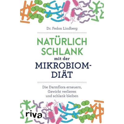 Natürlich schlank mit der Mikrobiom-Diät, Taschenbuch von Fedon Lindberg, Riva, 978-3-7423-0818-4