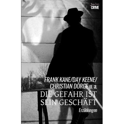 Die Gefahr ist sein Geschäft, Taschenbuch von Frank Kane,Day Keene,Christian Dörge, Epubli, 978-3-8190-7789-0
