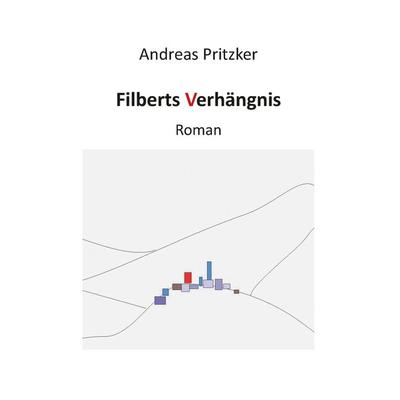 Filberts Verhängnis, Taschenbuch von Andreas Pritzker, BoD – Books on Demand, 978-3-7357-3666-6