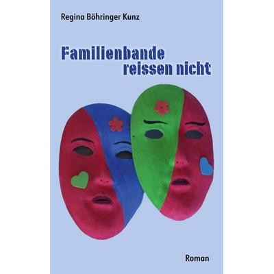 Familienbande reissen nicht, Taschenbuch von Regina Böhringer Kunz, BoD – Books on Demand, 978-3-7543-7225-8