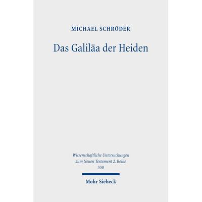 Das Galiläa der Heiden, Taschenbuch von Michael Schröder, Mohr Siebeck, 978-3-16-159072-6