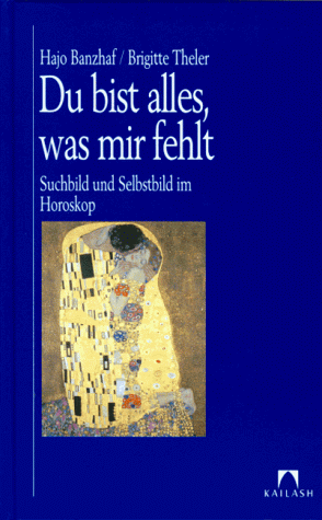 Hajo Banzhaf - Du bist alles, was mir fehlt: Suchbild und Selbstbild im Horoskop - Preis vom 12.10.2026 11:37:12 h