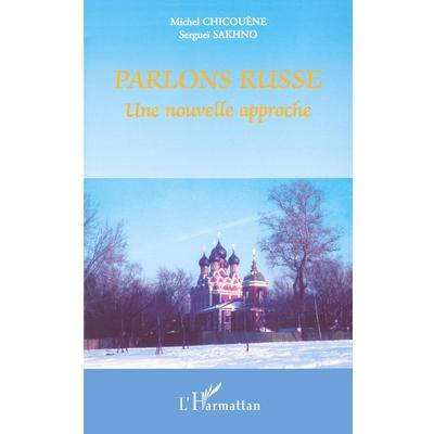 PARLONS RUSSE, Taschenbuch von Michel Chicouène,Sergueï Sakhno, Harmattan, 978-2-7475-0709-7