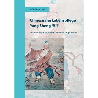 Chinesische Lebenspflege Yang Sheng 養生, Gebundene Ausgabe von Udo Lorenzen, Shaker, 978-3-9890308-6-2