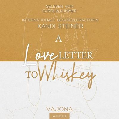 A Love Letter To Whiskey - Kandi Steiner, Download, 9783987180828