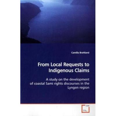 Brattland, C: From Local Requests to Indigenous Claims, Taschenbuch von Camilla Brattland, VDM, 978-3-639-15255-5