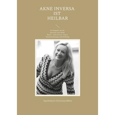 Akne inversa ist heilbar, Taschenbuch von Apothekerin Christiane Billen, BoD – Books on Demand, 978-3-7578-2833-2