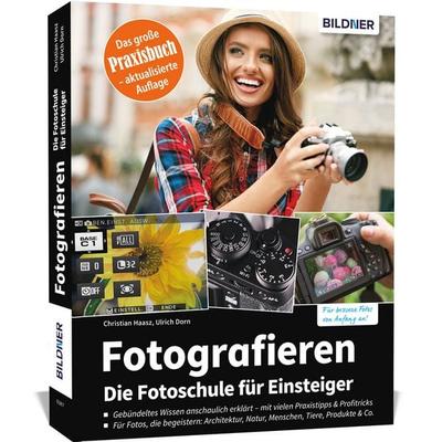 Fotografieren - Die große Fotoschule für Einsteiger, Taschenbuch von Christian Haasz,Ulrich Dorn, Bildner Verlag, 978-3-8328-0366-7