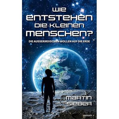 Wie entstehen die kleinen Menschen?, Taschenbuch von Martin Sieber, Novum Verlag, 978-3-99146-749-6
