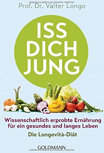 Longo, Prof. Dr. Valter - Iss dich jung: Wissenschaftlich erprobte Ernährung für ein gesundes und langes Leben - Die Longevità-Diät - Preis vom 06.10.2026 07:26:00 h
