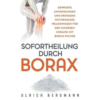 Sofortheilung durch Borax, Taschenbuch von Ulrich Bergmann, UB Medien, 978-1-73418-948-3