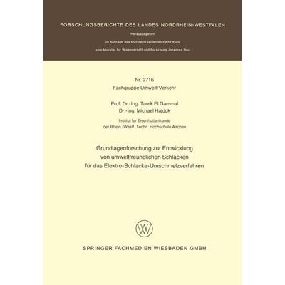 Grundlagenforschung zur Entwicklung von umweltfreundlichen Schlacken für das Elektro-Schlacke-Umschmelzverfahren, Taschenbuch von Tarek el Gammal, VS
