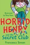 Francesca Simon - Horrid Henry and the Secret Club - Preis vom 09.10.2026 07:28:09 h
