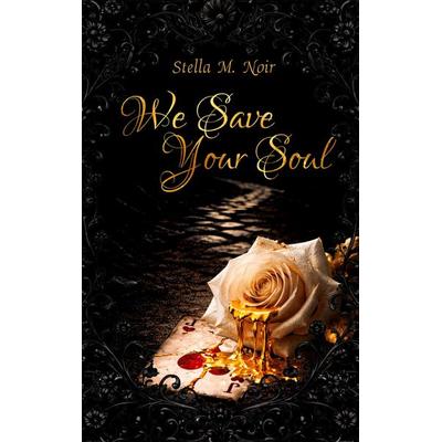 We Save Your Soul, Taschenbuch von Stella M. Noir, Tredition, 978-3-384-86344-7