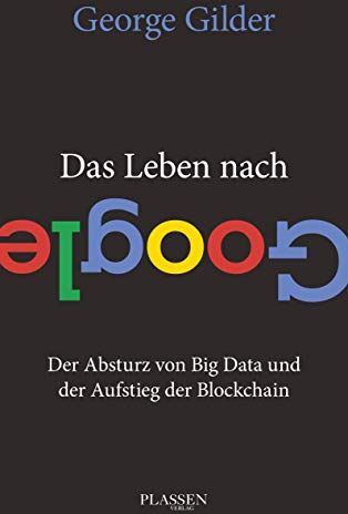George Gilder - Das Leben nach Google: Der Absturz von Big Data und der Aufstieg der Blockchain - Preis vom 09.10.2026 07:28:09 h