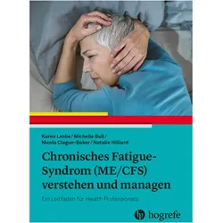 Chronisches Fatigue-Syndrom (ME/CFS) verstehen und managen, Ratgeber von Nicola Clague-Baker, Karen Leslie, Michelle Bull, Natalie Hilliard