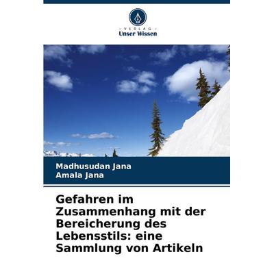 Gefahren im Zusammenhang mit der Bereicherung des Lebensstils: eine Sammlung von Artikeln, Taschenbuch von Madhusudan Jana,Amala Jana, Verlag Unser
