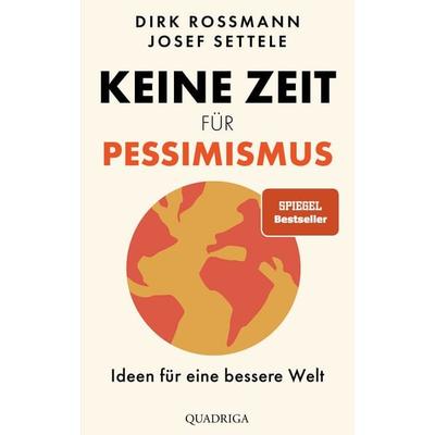 Keine Zeit für Pessimismus, Gebundene Ausgabe von Dirk Rossmann,Josef Settele, Quadriga