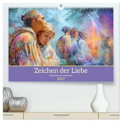 Zeichen der Liebe – Malerische Fantasiewerke (hochwertiger Premium Wandkalender 2027 DIN A2 quer), Kunstdruck in Hochglanz