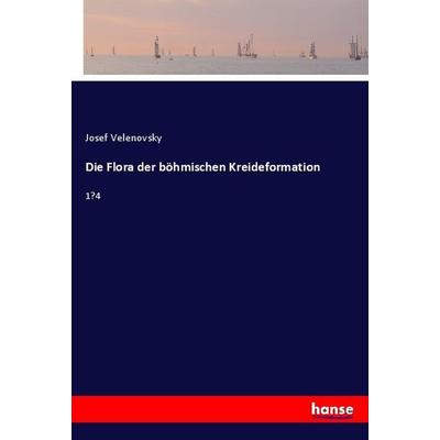 Die Flora der böhmischen Kreideformation, Taschenbuch von Josef Velenovsky, Hansebooks, 978-3-337-74278-2