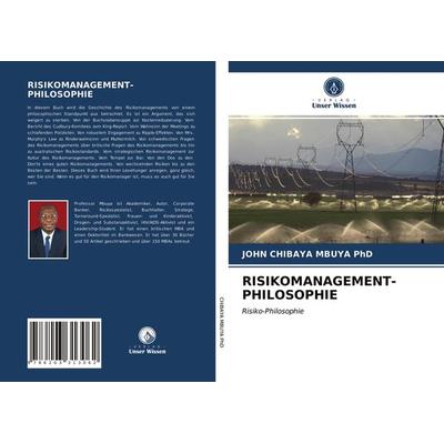 Risikomanagement-Philosophie, Taschenbuch von John Chibaya Mbuya, Verlag Unser Wissen, 978-620-3-31306-2