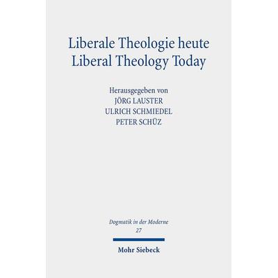 Liberale Theologie heute - Liberal Theology Today, Taschenbuch von , Mohr Siebeck, 978-3-16-157660-7