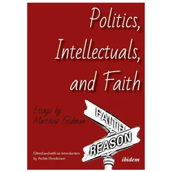 Politics, Intellectuals, and Faith, Sachbücher von Matthew Feldman