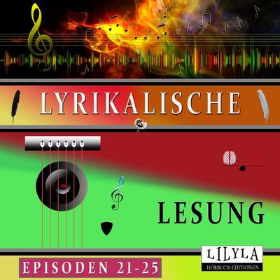 Lyrikalische Lesung Episoden 21-25 - Ludwig Tieck,Joseph Eichendorff,Christian Morgenstern,Edgar Allan Poe,Franz Werfel, Audio, 9783988525239