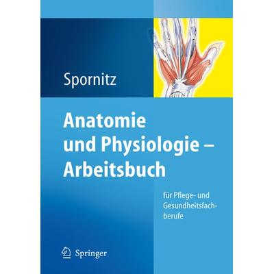 Anatomie und Physiologie - Arbeitsbuch, Taschenbuch von Udo M. Spornitz, Springer Berlin