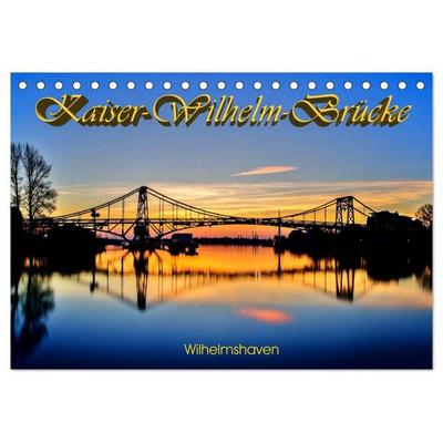 Kaiser-Wilhelm-Brücke Wilhelmshaven (Tischkalender 2027 DIN A5 quer), CALVENDO Monatskalender