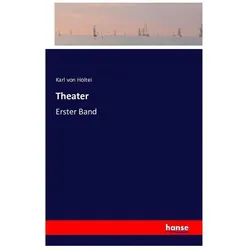 Theater, Belletristik von Karl Von Holtei