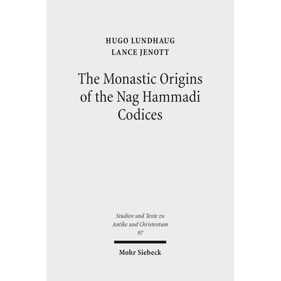 The Monastic Origins of the Nag Hammadi Codices, Taschenbuch von Hugo Lundhaug,Lance Jenott, Mohr Siebeck, 978-3-16-154172-8