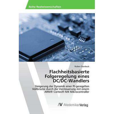 Flachheitsbasierte Folgeregelung eines DC/DC-Wandlers, Taschenbuch von Ruben Overbeck, AV Akademikerverlag, 978-3-639-88830-0