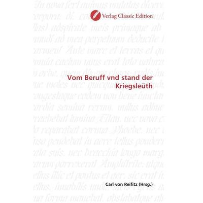 Vom Beruff vnd stand der Kriegsleüth, Taschenbuch von , Verlag Classic Edition, 978-3-86932-912-3