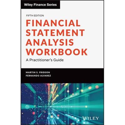 Financial Statement Analysis Workbook, Taschenbuch von Martin S Fridson,Fernando Alvarez, John Wiley & Sons Inc, 978-1-119-45718-3