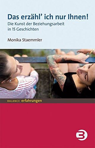 Monika Staemmler - Das erzähl ich nur Ihnen!: Die Kunst der Beziehungsarbeit in 15 Geschichten (BALANCE Erfahrungen) - Preis vom 10.10.2026 11:48:34 h