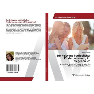 Zur Relevanz betrieblicher Kinderbetreuung im Pflegebereich, Taschenbuch von Brigitta Letitzki, AV Akademikerverlag, 978-3-330-51663-2