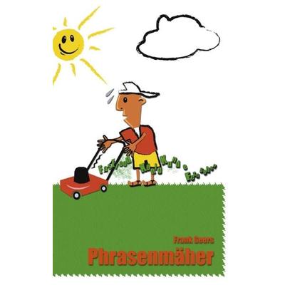 Phrasenmäher, Taschenbuch von Frank Geers, BoD – Books on Demand, 978-3-8311-2042-0