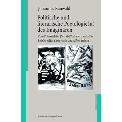 Politische und literarische Poetologie(n) des Imaginären, Taschenbuch von Johannes Rauwald, Königshausen u. Neumann, 978-3-8260-5040-4