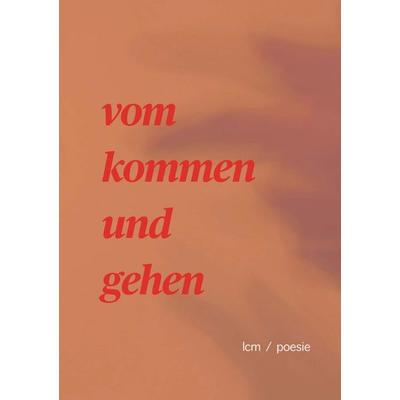 vom kommen und gehen, Taschenbuch von Lcm, Buchschmiede, 978-3-99192-647-4