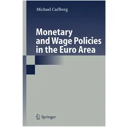 Monetary and Wage Policies in the Euro Area, Fachbücher von Michael Carlberg