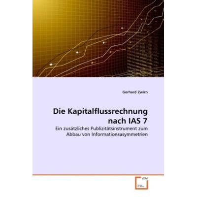 Zwirn, G: Kapitalflussrechnung nach IAS 7, Taschenbuch von Gerhard Zwirn, VDM, 978-3-639-28813-1