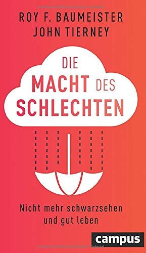 Baumeister, Roy F. - Die Macht des Schlechten: Nicht mehr schwarzsehen und gut leben - Preis vom 12.10.2026 11:37:12 h