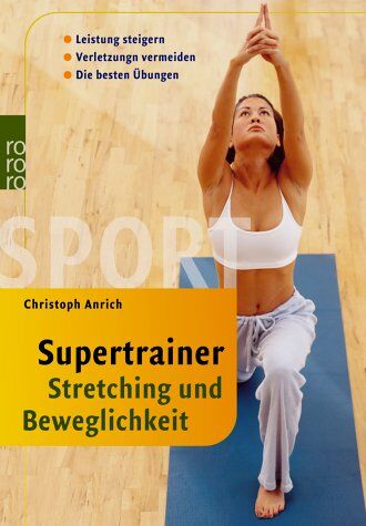 Christoph Anrich - Supertrainer Stretching und Beweglichkeit: Leistung steigern. Verletzungen vermeiden. Die besten Übungen - Preis vom 14.10.2026 23:07:16 h