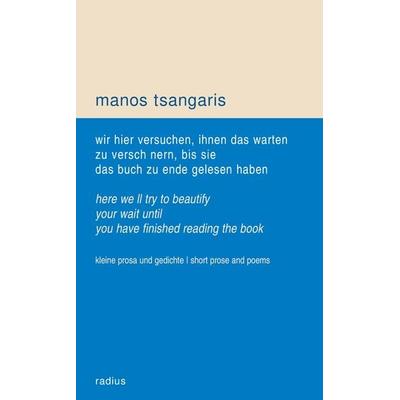 wir hier versuchen, ihnen das warten zu verschönern, bis sie das buch zu ende gelesen haben, Taschenbuch von Manos Tsangaris, Radius,
