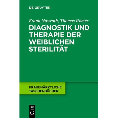 Diagnostik und Therapie der weiblichen Sterilität, Taschenbuch von Frank Nawroth,Thomas Römer, De Gruyter, 978-3-11-024615-5