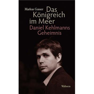 Das Königreich im Meer, Gebundene Ausgabe von Markus Gasser,Daniel Kehlmann, Wallstein Verlag, 978-3-8353-0617-2