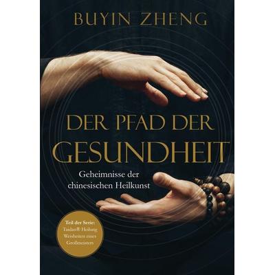 Der Pfad der Gesundheit, Taschenbuch von Buyin Zheng, 20sec UG, 978-3-9863102-1-9