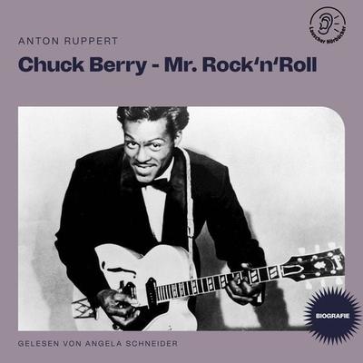 Chuck Berry - Mr. Rock 'n' Roll (Biografie) - Anton Ruppert, Audio, 9783991456384