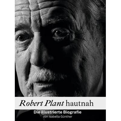 Robert Plant hautnah, Gebundene Ausgabe von Isabella Günther, 27amigos, 978-3-7591-3540-7